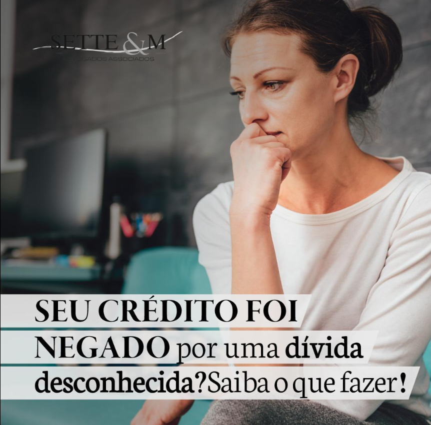 Seu crédito foi negado por uma dívida desconhecida? Saiba o que fazer!